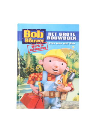 Bob de bouwer. Het grote bouwboek. Werk in uitvoering.