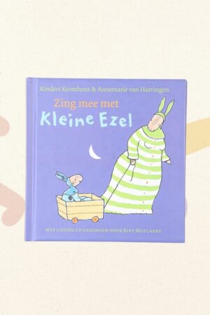 Zing mee met Kleine Ezel - Rindert Kromhout & Annemarie van Haeringen