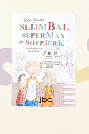 Slijmbal, superman en soepjurk - Kolet Janssen