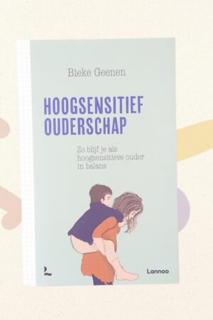 Hoogsensitief ouderschap - Bieken Geenen